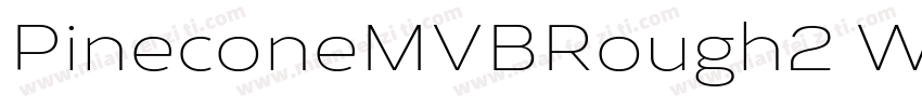 PineconeMVBRough2 Wide字体转换
